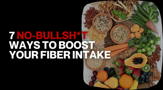 7 No-Bullsh*t Ways to Boost Your Fiber Intake