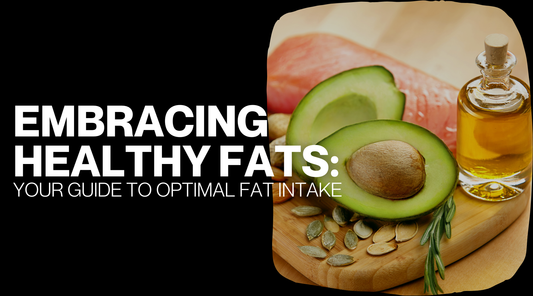 Embracing Healthy Fats: Your Guide to Optimal Fat Intake