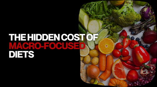 The Hidden Cost of Macro-Focused Diets