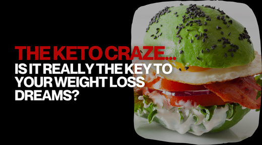 The Keto Craze…Is It Really the Key to Your Weight Loss Dreams?