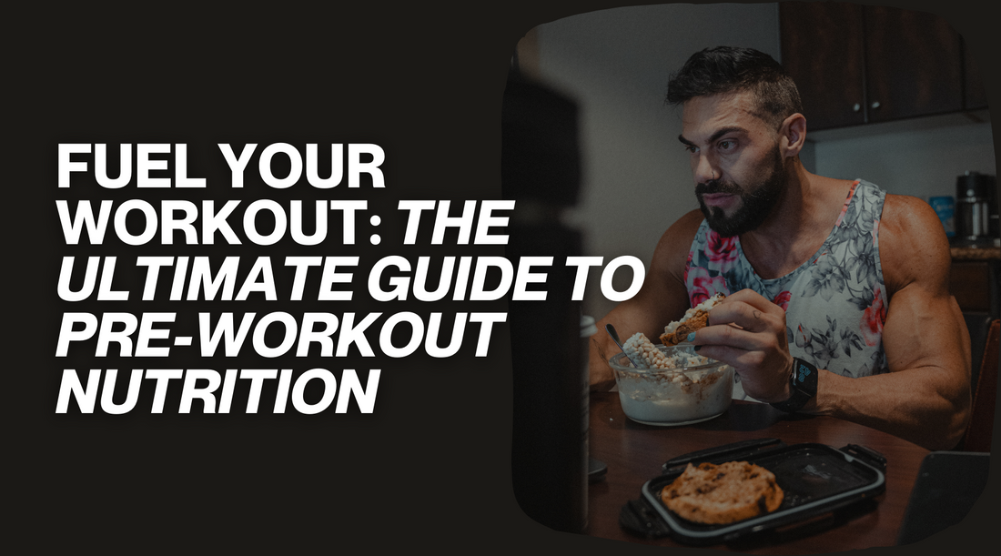 Fuel Your Workout: The Ultimate Guide to Pre-Workout Nutrition